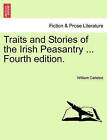 Traits and Stories of the Irish Peasantry ... Fourth Edition. by William Carleton (Paperback / softback, 2011)
