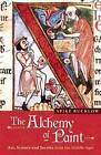 The Alchemy of Paint: Art, Science and Secrets from the Middle Ages by Spike Bucklow (Paperback, 2009)