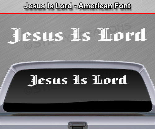 JESUS IS LORD American Font Windshield Decal Window Sticker Graphic Car SUV Wall