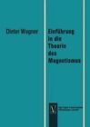 Einfuhrung in Die Theorie Des Magnetismus by Dieter Wagner (Paperback / softback, 1966)