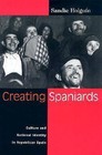 Creating Spaniards: Culture and National Identity in Republican Spain by Sandie Holguin (Paperback, 2002)