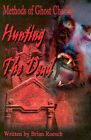 Hunting the Dead: Methods of Ghost Chasing by Brian Roesch (Paperback / softback, 2001)
