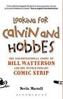 Looking for Calvin and Hobbes: The Unconventional Story of Bill Watterson and His Revolutionary Comic Strip by Nevin Martell (Paperback, 2010)