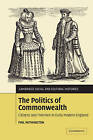 The Politics of Commonwealth: Citizens and Freemen in Early Modern England by Phil Withington (Paperback, 2009)