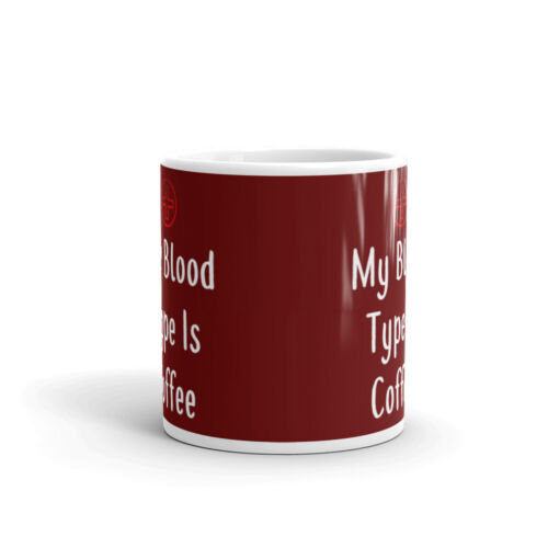 My Blood Type Is Coffee Cute Sarcastic Funny Cup Gift Coffee Tea Ceramic Mug