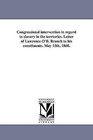 Congressional Intervention in Regard to Slavery in the Terrtories. Letter of Lawrence O'B. Branch to His Constituents. May 15th, 1860. by Lawrence O Branch (Paperback / softback, 2011)