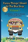 Funny Things I Heard at the Bus Stop: Volume 1: A Collection of Short Stories for Young Readers by Angela Giroux (Paperback / softback, 2012)