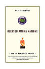 Blessed Among Nations: How the World Made America by Professor of History Eric Rauchway (Paperback, 2007)