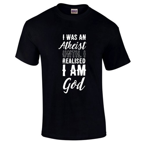 I Was An Atheist Until I Realised I Am God Funny Gift T-Shirt S-5XL