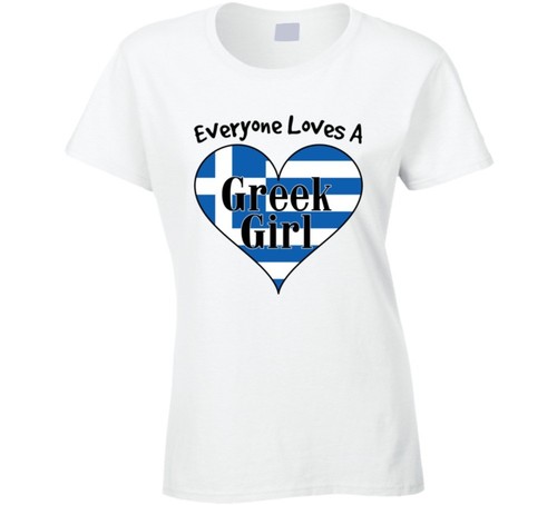 Everyone Loves A Greek Girl Greece Ladies T Shirt