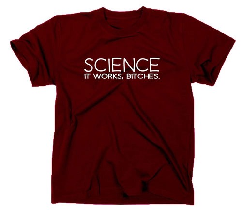 Science It Works Bitches Fun T-Shirt Funshirt Wissenschaft Darwin Unite Funny