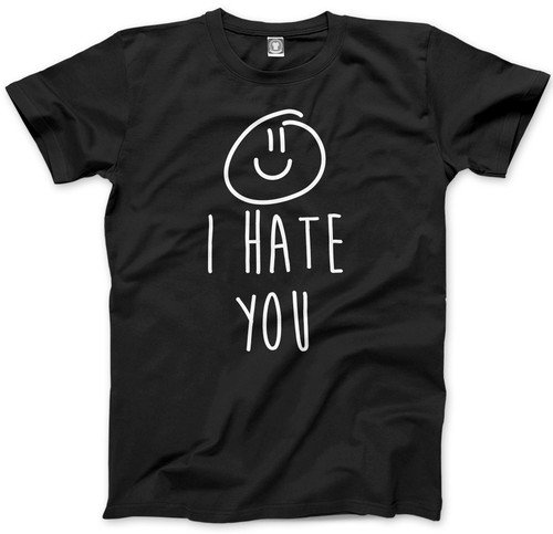 Funny Tshirt Slogan Mens Unisex T-Shirt I Hate YouSmile
