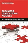 Business Operations Models: Becoming a Disruptive Competitor by Alan Braithwaite, Martin Christopher (Paperback, 2015)