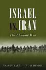 Israel vs. Iran: The Shadow War by Yaakov Katz, Yoaz Hendel (Hardback, 2012)