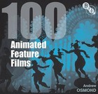 100 Animated Feature Films by Andrew Osmond (Hardback, 2010)