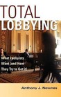 Total Lobbying: What Lobbyists Want (and How They Try to Get It) by Anthony J. Nownes (Hardback, 2006)