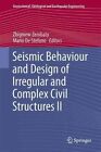 Seismic Behaviour and Design of Irregular and Complex Civil Structures - II: Reviewed and Edited Proceedings of 7th European Workshop on the Seismic Behaviour of Irregular and Complex Structures, Held in Opole, Poland on October 17-18, 2014: 2016 by Springer International Publishing AG (Hardback, 2015)
