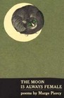 The Moon is Always Female by Marge Piercy (Paperback, 1991)