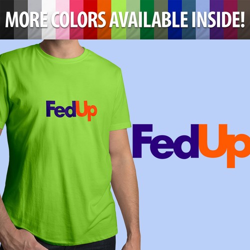 FedUp Fed Up FedEx Parody Funny Meme Logo Novelty Unisex Mens Tee Crew T-Shirt