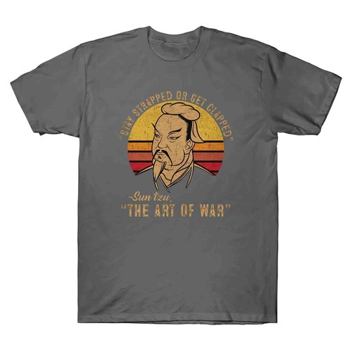 Stay Strapped or Get Clapped Sun Tzu The Art of War Vintage Men/'s Cotton T-Shirt