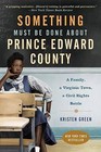 Something Must Be Done about Prince Edward County: A Family, a Virginia Town, a Civil Rights Battle by Kristen Green (Paperback / softback, 2016)