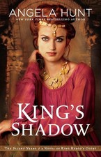 King`s Shadow – A Novel of King Herod`s Court by Angela Hunt (Paperback Book)