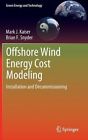 Offshore Wind Energy Cost Modeling by Brian F. Snyder, Mark J. Kaiser (Hardback, 2012)