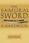 The Samurai Sword: A Handbook by T.C. Ford, John M. Yumoto (Hardback, 2008)