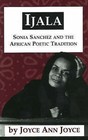 Ijala: Sonia Sanchez and the African Poetic Tradition by Joyce Ann Joyce (Paperback, 2006)