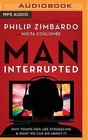 Man, Interrupted: Why Young Men Are Struggling & What We Can Do about It by Philip Zimbardo, Nikita Coulombe (CD-Audio, 2016)