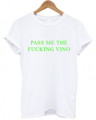 alcohol drinking white wine T-Shirt PASS ME THE F*CKING VINO red funny
