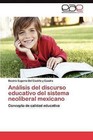 Analisis del Discurso Educativo del Sistema Neoliberal Mexicano by Beatriz Eugenia Del Castillo y Cuadra (Paperback / softback, 2012)