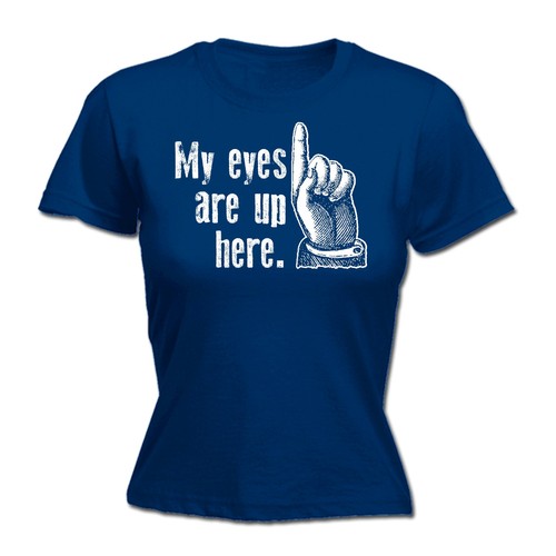 My Eyes are Up Here Womens T-shirt Thé Birthday Poison Funny Naughty Rude Adult