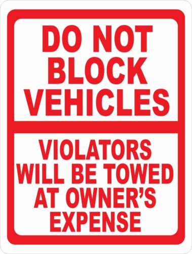 Do Not Block Vehicles Violators Towed Sign Don/'t Park No Parking Size Options