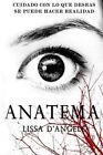 Anatema: Cuidado Con Lo Que Deseas, Podria Hacerse Realidad. by Lissa D'Angelo (Paperback / softback, 2014)