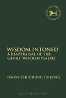 Wisdom Intoned: A Reappraisal of the Genre 'Wisdom Psalms' by Simon Chi-Chung Cheung (Hardback, 2015)