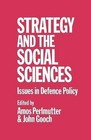 Strategy and the Social Sciences: Issues in Defence Policy by Amos Perlmutter, John Gooch (Paperback, 1981)