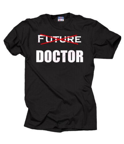 Doctor T-Shirt Medical Student T-Shirt No Longer Future Doctor Tee Shirt 