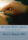 My Life with a Knife: Known and Sewn: A Plastic Surgeon's Memoir by Kurt J Wagner MD (Paperback / softback, 2012)