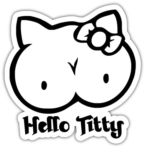 Hello Titty Sticker Car Bumper Decal 3/'/' or 5/'/'