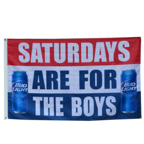 Saturdays are for the boys Bud Light Bud Beer Flag Banner 3/'x5/'Feet