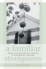 A Familiar Strangeness: American Fiction and the Language of Photography, 1839-1945 by Stuart Burrows (Hardback, 2008)