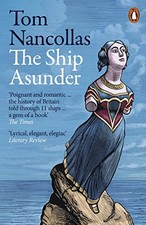 The Ship Asunder: A Maritime History of Britain in Eleven... - Nancollas, Tom