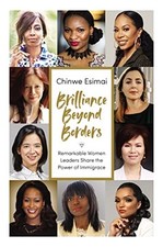 Brilliance Beyond Borders: Remarkable Women Leaders Share the Power of Immigrac