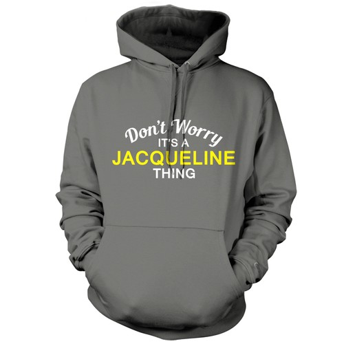 S-XXL Don/'t Worry It/'s a JACQUELINE Thing! Unisex Hoodie Hooded Top