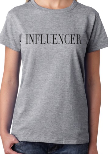 Slogan Statement Cool Funny Tee Ladies Mens Social Media INFLUENCER T-Shirt