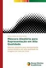 Máscara Aleatória para Representação em Alta Qualidade von Sarina Lustosa da Costa Santos (2016, Taschenbuch)