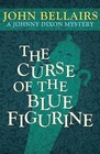 The Curse of the Blue Figurine by John Bellairs (Paperback / softback, 2014)