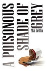 A Poisonous Shade of Grey by Mai Griffin (Paperback, 2012)