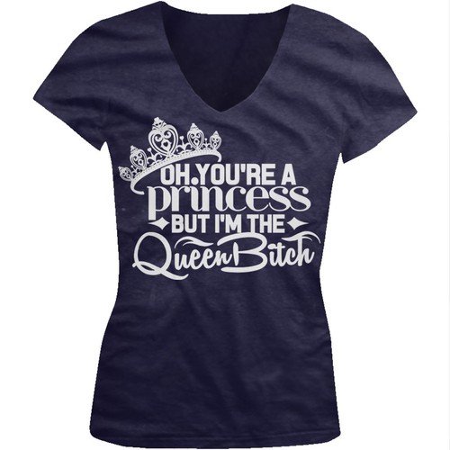 Oh Youre A Princess But Im The Queen B**ch Crown Funny Juniors V-neck T-shirt